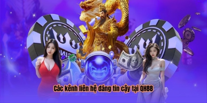 Các kênh liên hệ QH88 uy tín cho hội viên