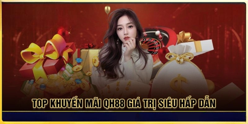 Top khuyến mãi QH88 đặc sắc cho hội viên