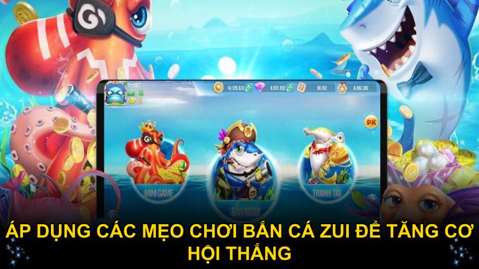 Áp dụng các mẹo chơi bắn cá Zui để tăng cơ hội thắng