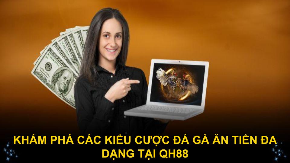 Khám phá các kiểu cược đá gà ăn tiền đa dạng tại QH88