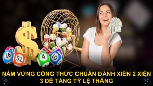 Nắm vững công thức chuẩn đánh Xiên 2 Xiên 3 để tăng tỷ lệ thắng