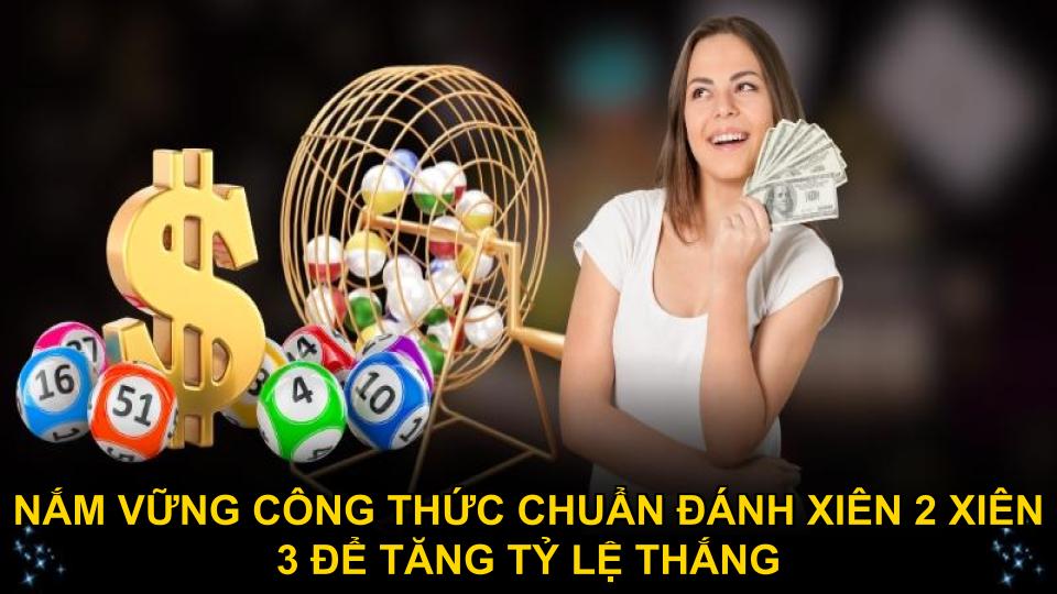 Nắm vững công thức chuẩn đánh Xiên 2 Xiên 3 để tăng tỷ lệ thắng
